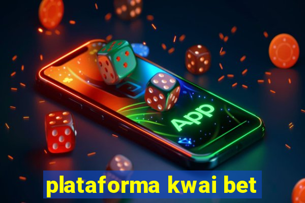 plataforma kwai bet